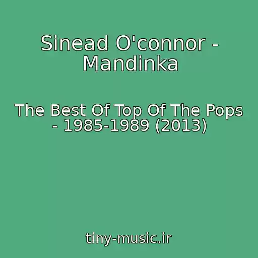 کاور آهنگ Sinead O'connor - Mandinka از The Best Of Top Of The Pops - 1985-1989 (2013)