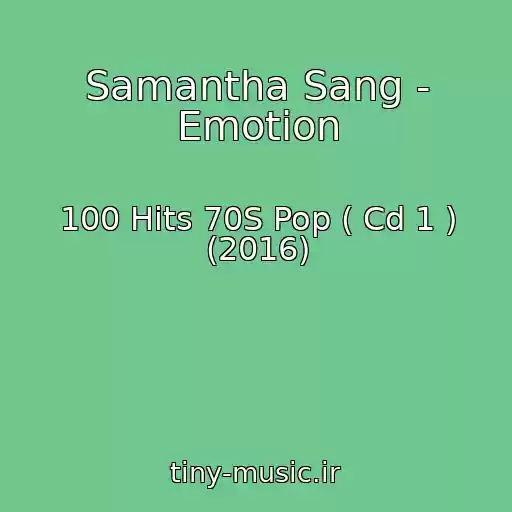 کاور آهنگ Samantha Sang - Emotion از 100 Hits 70S Pop ( Cd 1 ) (2016)
