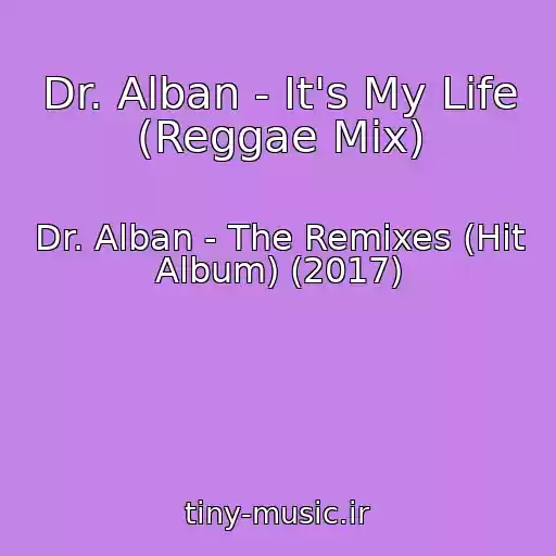کاور آهنگ Dr. Alban - It's My Life (Reggae Mix) از Dr. Alban - The Remixes (Hit Album) (2017)
