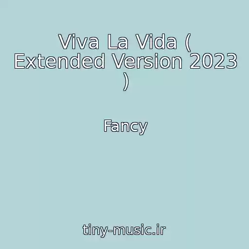 کاور آهنگ Viva La Vida ( Extended Version 2023 ) از Fancy