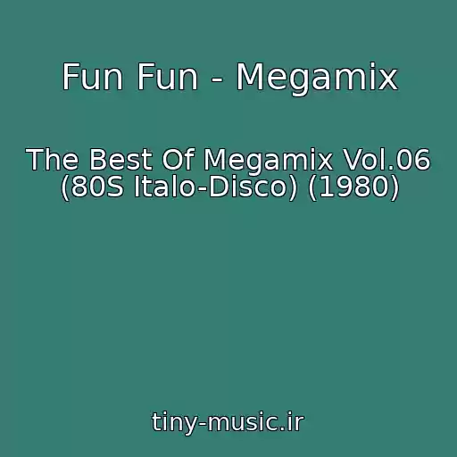 کاور آهنگ Fun Fun - Megamix از The Best Of Megamix Vol.06 (80S Italo-Disco) (1980)