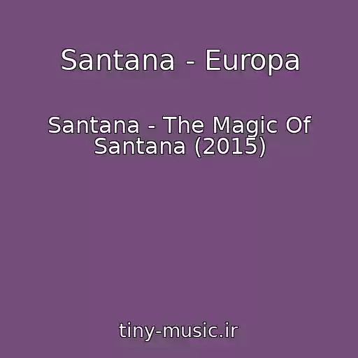 کاور آهنگ Santana - Europa از Santana - The Magic Of Santana (2015)
