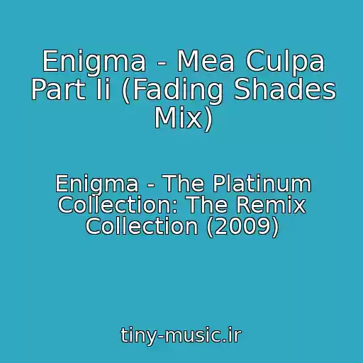 کاور آهنگ Enigma - Mea Culpa Part Ii (Fading Shades Mix) از Enigma - The Platinum Collection: The Remix Collection (2009)