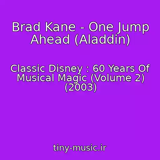 کاور آهنگ Brad Kane - One Jump Ahead (Aladdin) از Classic Disney : 60 Years Of Musical Magic (Volume 2) (2003)