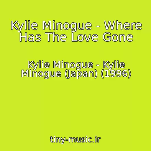 کاور آهنگ Kylie Minogue - Where Has The Love Gone از Kylie Minogue - Kylie Minogue (Japan) (1996)