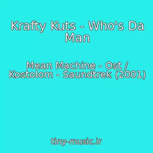 کاور آهنگ Krafty Kuts - Who's Da Man از Mean Machine - Ost / Kostolom - Saundtrek (2001)