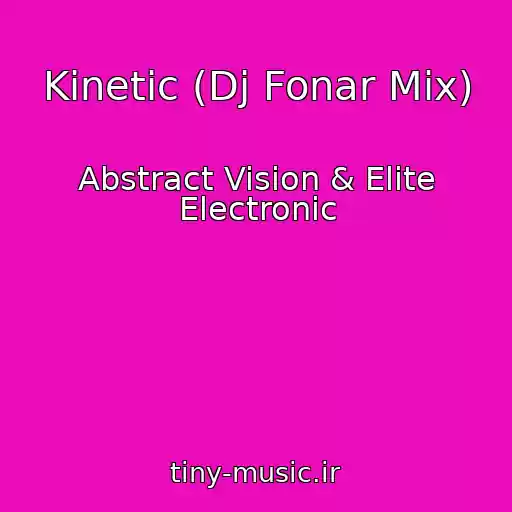 کاور آهنگ Kinetic (Dj Fonar Mix) از Abstract Vision & Elite Electronic