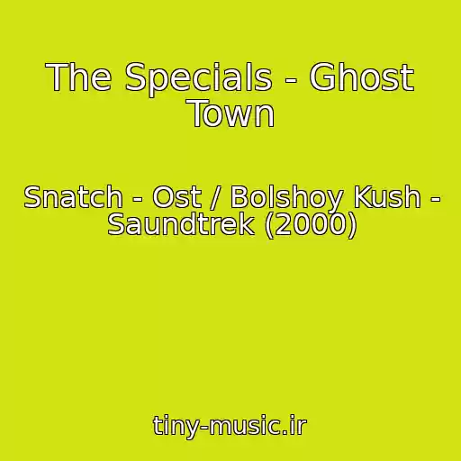 کاور آهنگ The Specials - Ghost Town از Snatch - Ost / Bolshoy Kush - Saundtrek (2000)