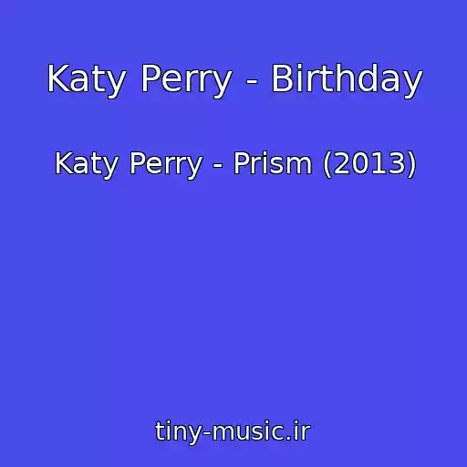 کاور آهنگ Katy Perry - Birthday از Katy Perry - Prism (2013)