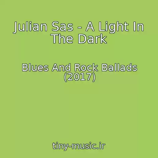 کاور آهنگ Julian Sas - A Light In The Dark از Blues And Rock Ballads (2017)
