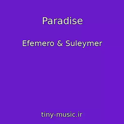 کاور آهنگ Paradise از Efemero & Suleymer