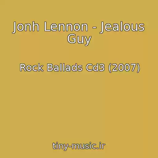 کاور آهنگ Jonh Lennon - Jealous Guy از Rock Ballads Cd3 (2007)
