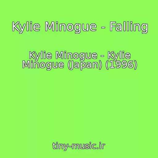 کاور آهنگ Kylie Minogue - Falling از Kylie Minogue - Kylie Minogue (Japan) (1996)
