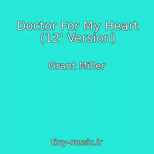 کاور آهنگ Doctor For My Heart (12' Version) از Grant Miller