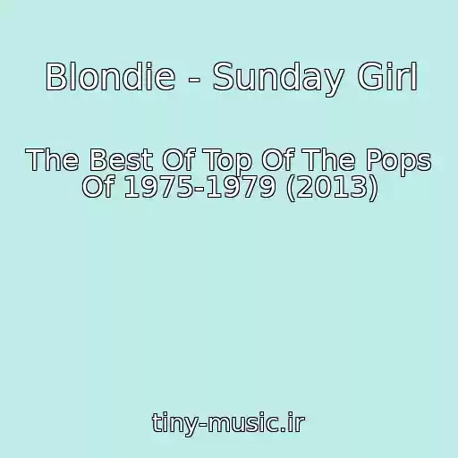کاور آهنگ Blondie - Sunday Girl از The Best Of Top Of The Pops Of 1975-1979 (2013)