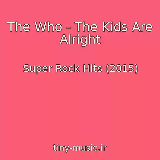 کاور آهنگ The Who - The Kids Are Alright از Super Rock Hits (2015)