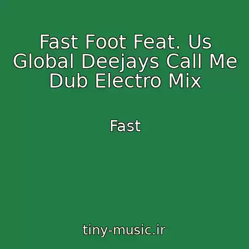 کاور آهنگ Fast Foot Feat. Us Global Deejays Call Me Dub Electro Mix از Fast