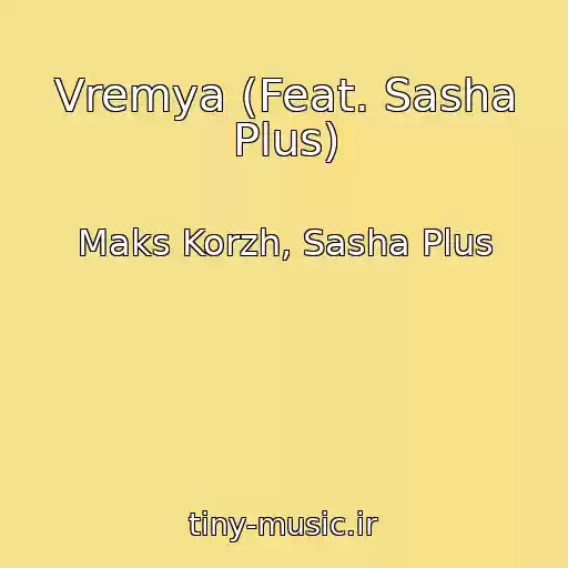 کاور آهنگ Vremya (Feat. Sasha Plus) از Maks Korzh, Sasha Plus