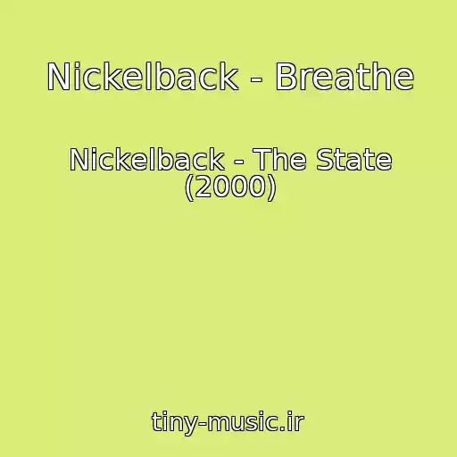 کاور آهنگ Nickelback - Breathe از Nickelback - The State (2000)