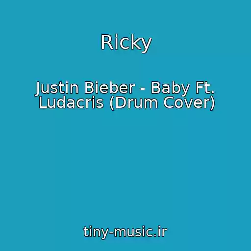 کاور آهنگ Ricky از Justin Bieber - Baby Ft. Ludacris (Drum Cover)