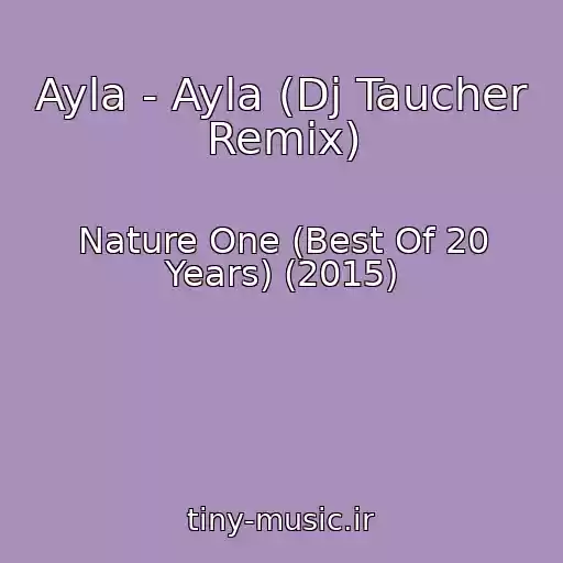 کاور آهنگ Ayla - Ayla (Dj Taucher Remix) از Nature One (Best Of 20 Years) (2015)