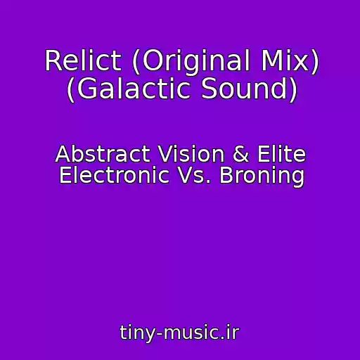 کاور آهنگ Relict (Original Mix) (Galactic Sound) از Abstract Vision & Elite Electronic Vs. Broning