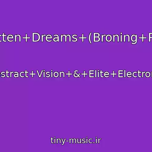 کاور آهنگ Forgotten+Dreams+(Broning+Remix) از Abstract+Vision+&+Elite+Electronic