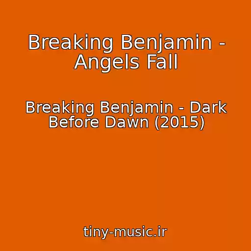 کاور آهنگ Breaking Benjamin - Angels Fall از Breaking Benjamin - Dark Before Dawn (2015)