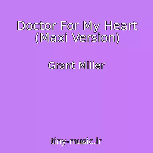 کاور آهنگ Doctor For My Heart (Maxi Version) از Grant Miller