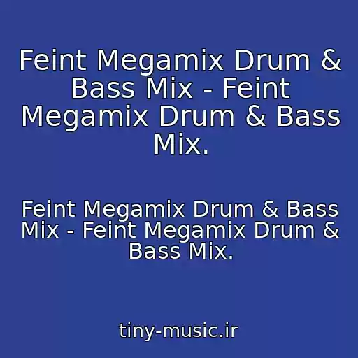 کاور آهنگ Feint Megamix Drum & Bass Mix - Feint Megamix Drum & Bass Mix. از Feint Megamix Drum & Bass Mix - Feint Megamix Drum & Bass Mix.