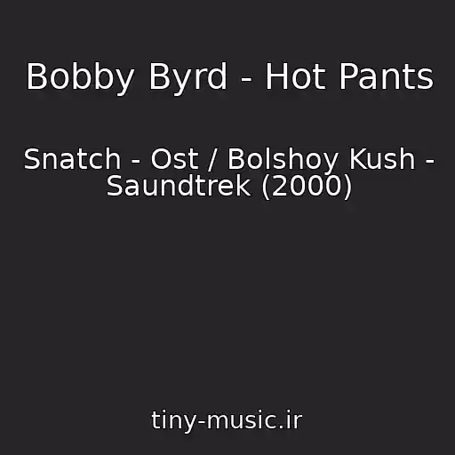 کاور آهنگ Bobby Byrd - Hot Pants از Snatch - Ost / Bolshoy Kush - Saundtrek (2000)