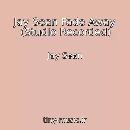 کاور آهنگ Jay Sean Fade Away (Studio Recorded) از Jay Sean