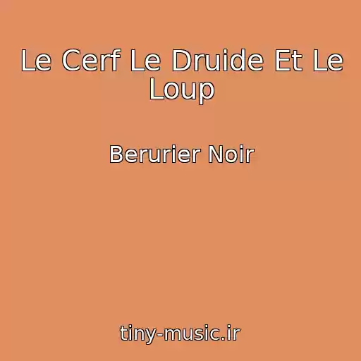 کاور آهنگ Le Cerf Le Druide Et Le Loup از Berurier Noir