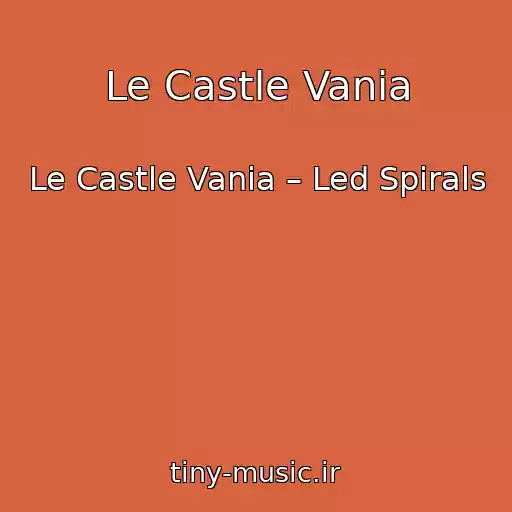 کاور آهنگ Le Castle Vania از Le Castle Vania – Led Spirals