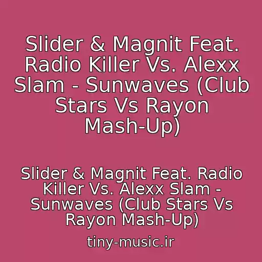 کاور آهنگ Slider & Magnit Feat. Radio Killer Vs. Alexx Slam - Sunwaves (Club Stars Vs Rayon Mash-Up) از Slider & Magnit Feat. Radio Killer Vs. Alexx Slam - Sunwaves (Club Stars Vs Rayon Mash-Up)