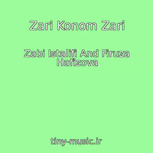 کاور آهنگ Zari Konom Zari از Zabi Istalifi And Firuza Hafizova