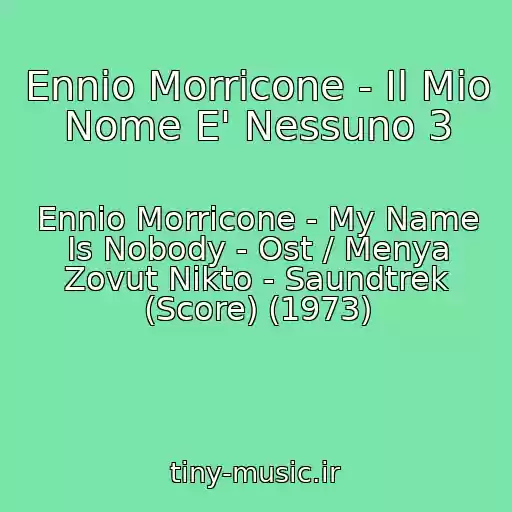 کاور آهنگ Ennio Morricone - Il Mio Nome E' Nessuno 3 از Ennio Morricone - My Name Is Nobody - Ost / Menya Zovut Nikto - Saundtrek (Score) (1973)