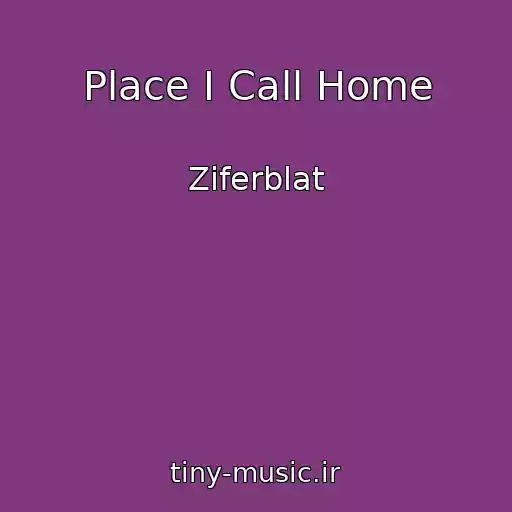کاور آهنگ Place I Call Home از Ziferblat