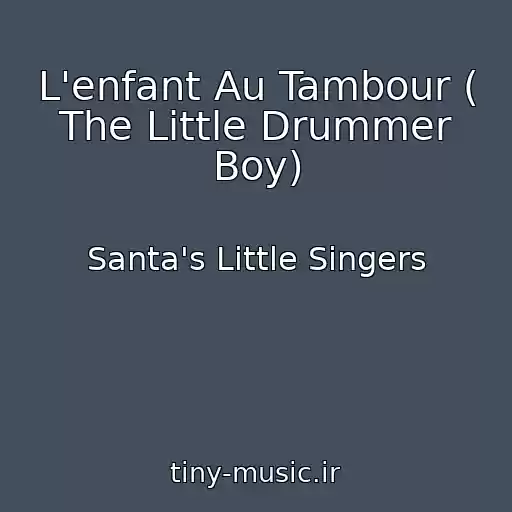 کاور آهنگ L'enfant Au Tambour ( The Little Drummer Boy) از Santa's Little Singers