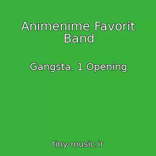کاور آهنگ Animenime Favorit Band از Gangsta. 1 Opening