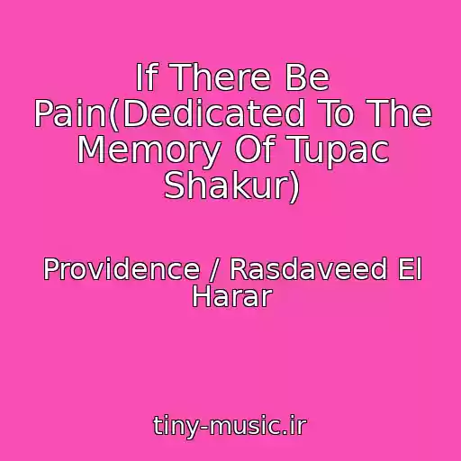 کاور آهنگ If There Be Pain(Dedicated To The Memory Of Tupac Shakur) از Providence / Rasdaveed El Harar