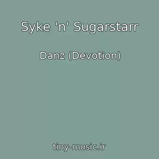 کاور آهنگ Syke 'n' Sugarstarr از Danz (Devotion)