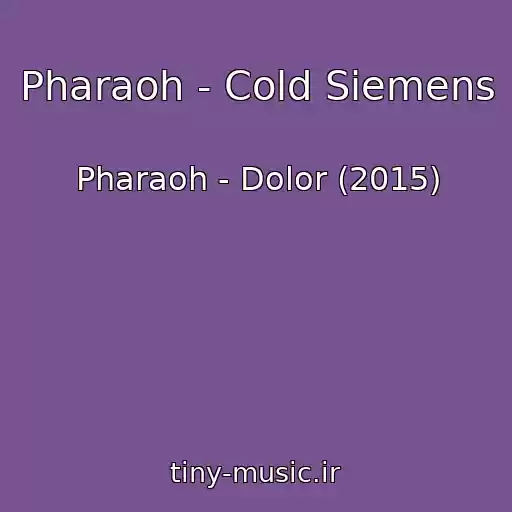 کاور آهنگ Pharaoh - Cold Siemens از Pharaoh - Dolor (2015)