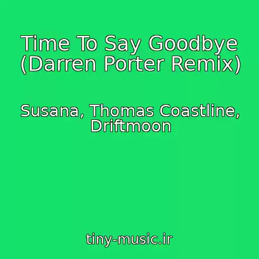 کاور آهنگ Time To Say Goodbye (Darren Porter Remix) از Susana, Thomas Coastline, Driftmoon