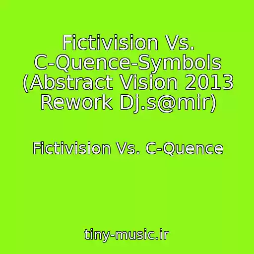 کاور آهنگ Fictivision Vs. C-Quence-Symbols (Abstract Vision 2013 Rework Dj.s@mir) از Fictivision Vs. C-Quence