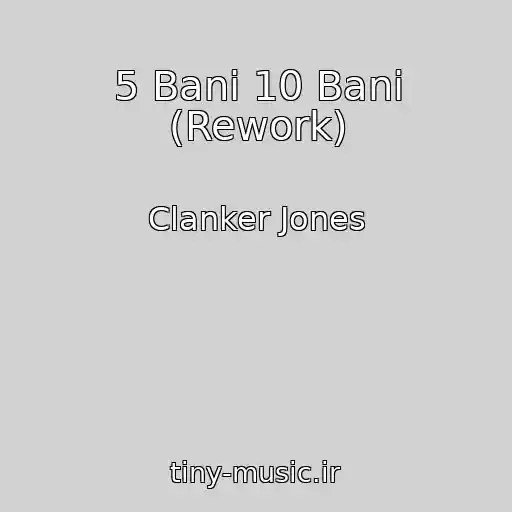 کاور آهنگ 5 Bani 10 Bani (Rework) از Clanker Jones