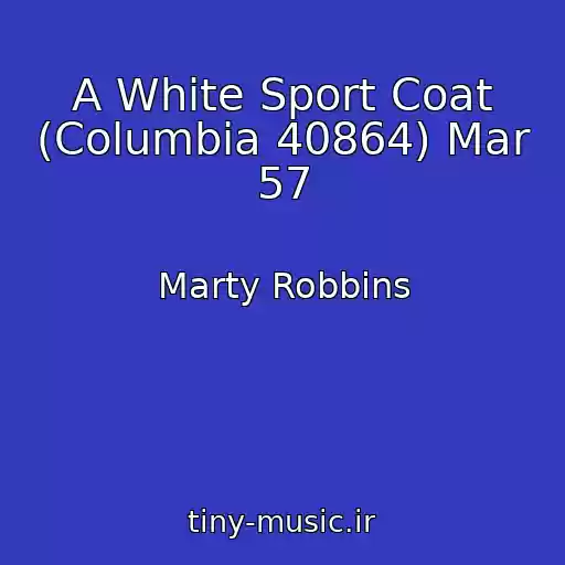 کاور آهنگ A White Sport Coat (Columbia 40864) Mar 57 از Marty Robbins