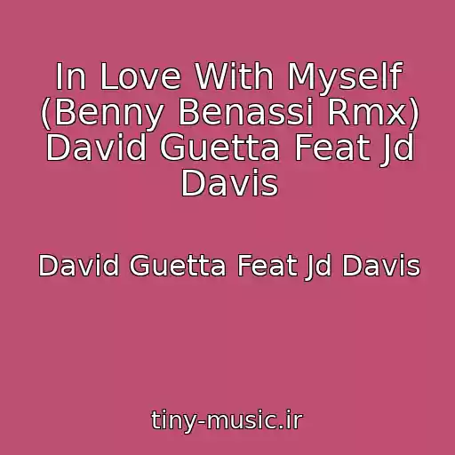 کاور آهنگ In Love With Myself (Benny Benassi Rmx) David Guetta Feat Jd Davis از David Guetta Feat Jd Davis