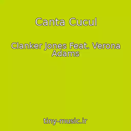 کاور آهنگ Canta Cucul از Clanker Jones Feat. Verona Adams