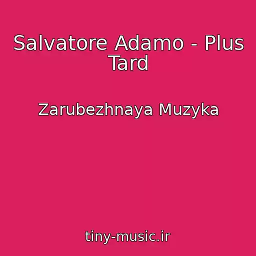 کاور آهنگ Salvatore Adamo - Plus Tard از Zarubezhnaya Muzyka